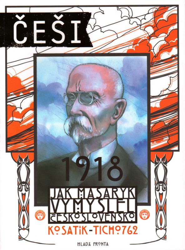 Češi 1918 - 1: Jak Masaryk vymyslel Československo