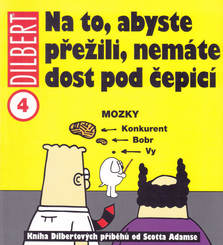 Dilbert 4: Na to, abyste přežili, nemáte dost pod čepicí